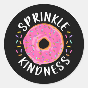 Doughnut Sprinkle Kindness Funny Girls Women Dough Classic Round Sticker