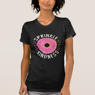 Doughnut Sprinkle Kindness Funny Girls Women Dough T-Shirt