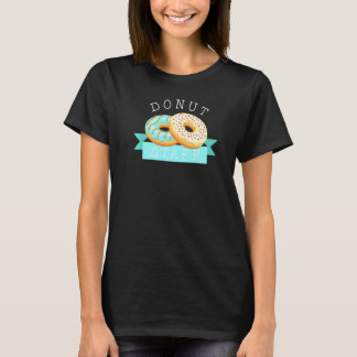 Doughnut Staff Professional Doughnut Eater Baker B T-Shirt