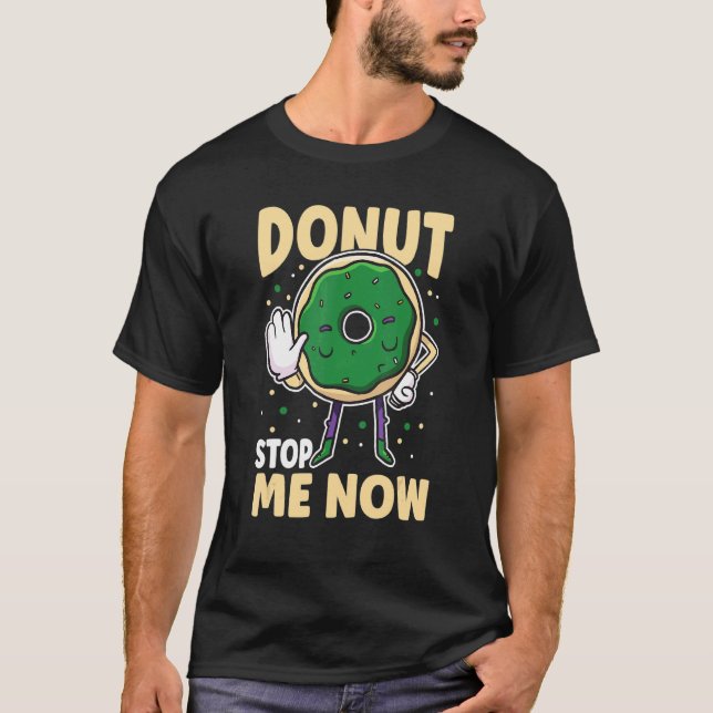 Doughnut Stop Me Now Sprinkled Glazed Doughnut Bak T-Shirt (Front)