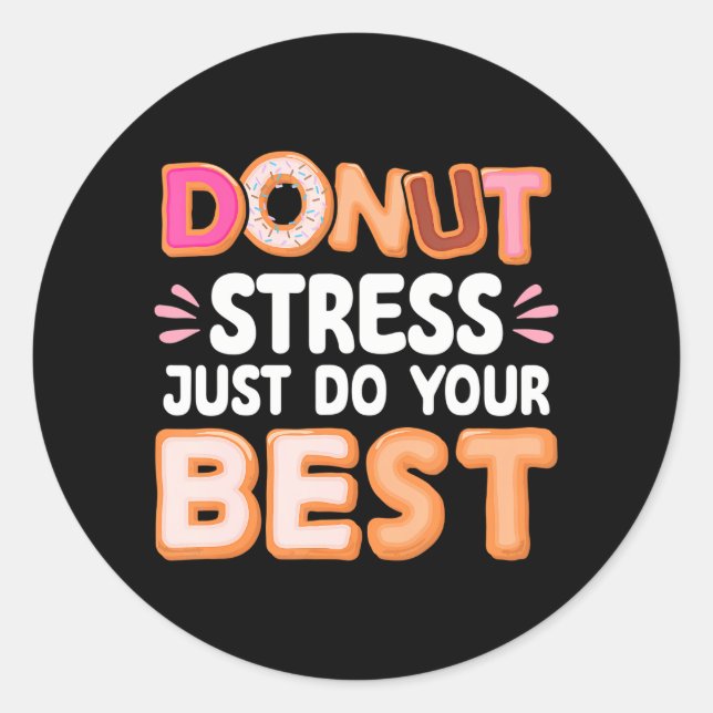 Doughnut Stress Do Your Best Doughnut Lover Funny  Classic Round Sticker (Front)