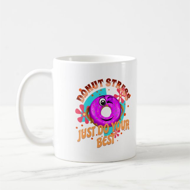 Doughnut Stress Do Your Best, Funny Motivational Coffee Mug (Left)