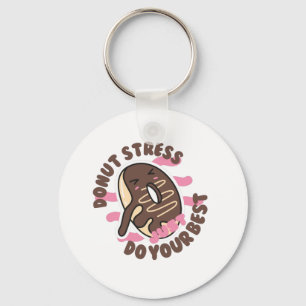 Doughnut Stress Ever, Just Do Your Best Key Ring