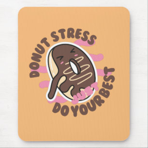Doughnut Stress Ever, Just Do Your Best Mouse Mat