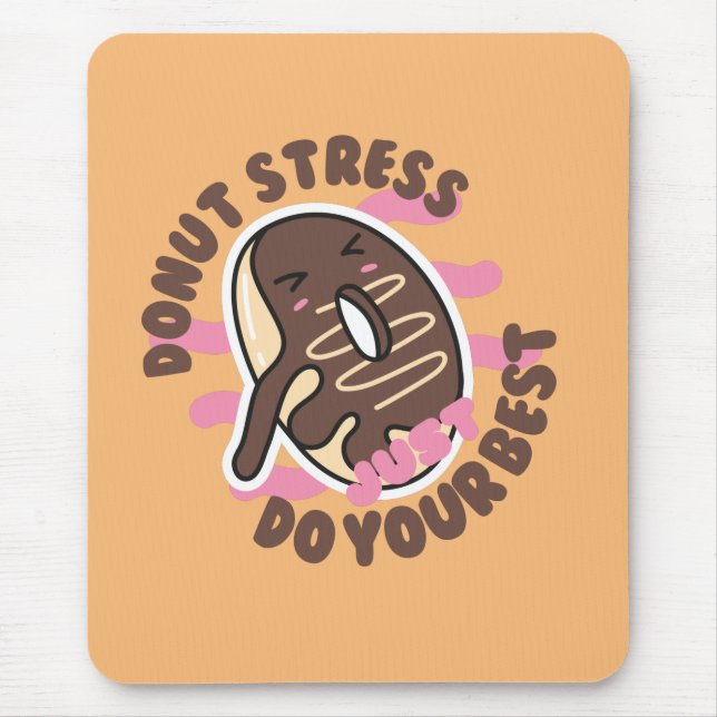 Doughnut Stress Ever, Just Do Your Best   Mouse Mat (Front)