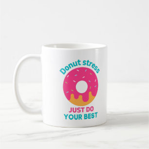 Doughnut Stress Just Do Your Best  Coffee Mug