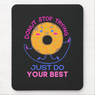 Doughnut Stress Just Do Your Best For Funny Mouse Mat