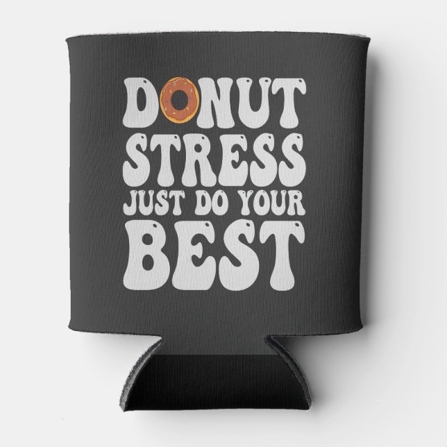 Doughnut Stress Just Do Your Best Funny Test Day G Can Cooler (Front)