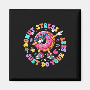 Doughnut Stress Just Do Your Best Groovy Test Day Magnet
