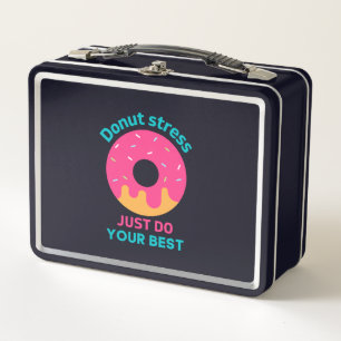 Doughnut Stress Just Do Your Best Metal Lunch Box