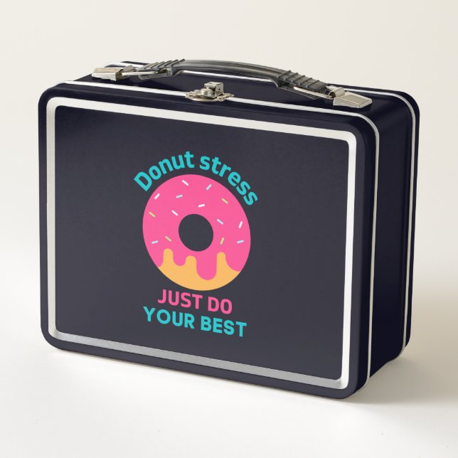 Doughnut Stress Just Do Your Best  Metal Lunch Box (Front)
