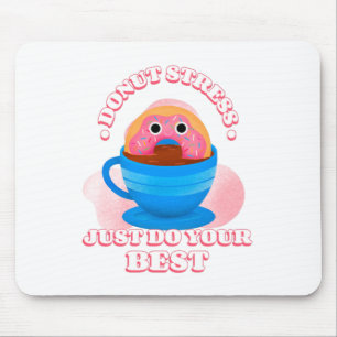 Doughnut Stress Just Do Your Best Mouse Mat