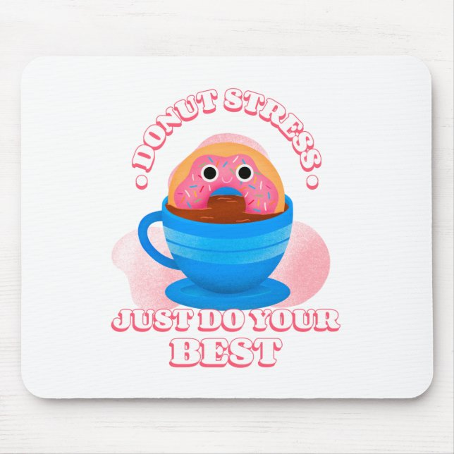 Doughnut Stress Just Do Your Best Mouse Mat (Front)