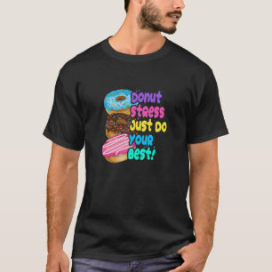 Doughnut Stress Just Do Your Best     T-Shirt