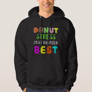 Doughnut Stress Just Do Your Best - Teachers Testi Hoodie