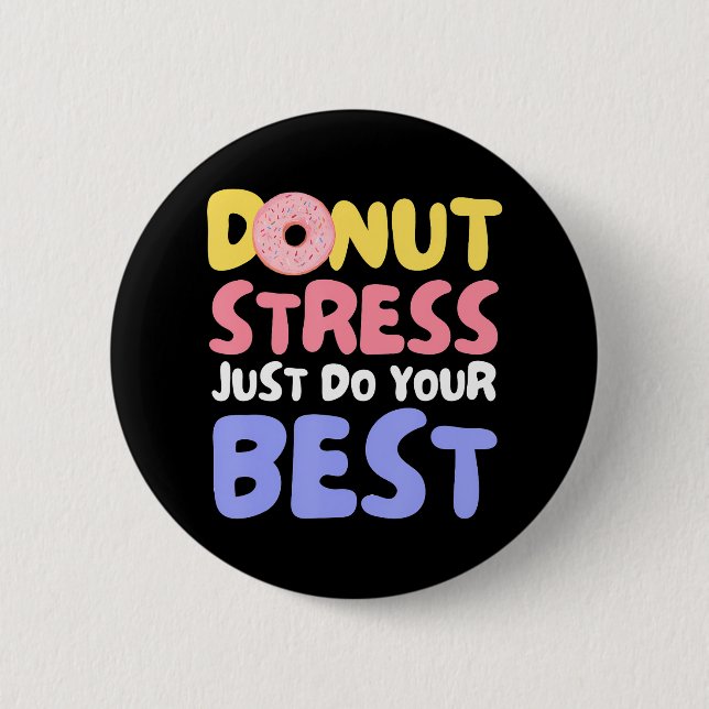 Doughnut Stress Just Do Your Best Teachers Testing 6 Cm Round Badge (Front)