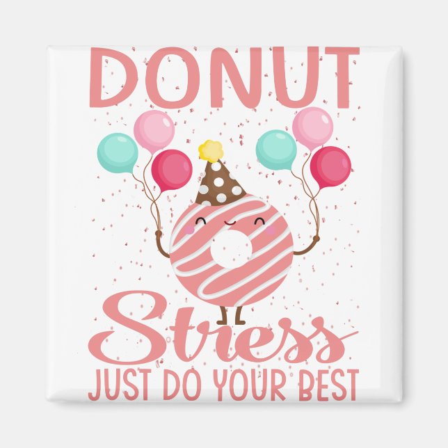Doughnut Stress Just Do Your Best Teachers Testing Magnet (Front)