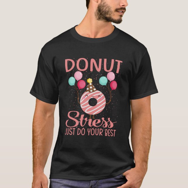 Doughnut Stress Just Do Your Best Teachers Testing T-Shirt (Front)