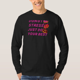 Doughnut Stress Just Do Your Best Teachers Testing T-Shirt