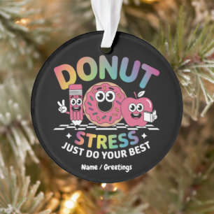 Doughnut Stress Just Do Your Best Test Day Shirt Ornament