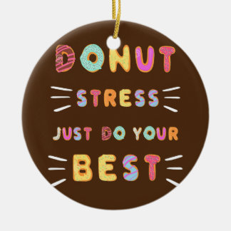 Doughnut Stress Just Do Your Best Test Day Teacher Ceramic Tree Decoration
