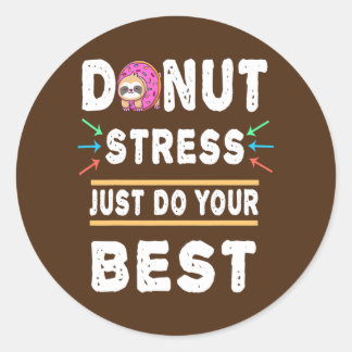 Doughnut Stress Just Do Your Best Test Day Teacher Classic Round Sticker