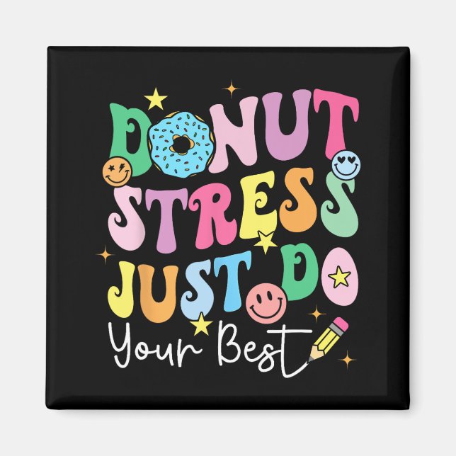 Doughnut Stress Just Do Your Best Test Day Teacher Magnet (Front)
