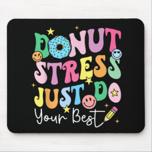 Doughnut Stress Just Do Your Best Test Day Teacher Mouse Mat