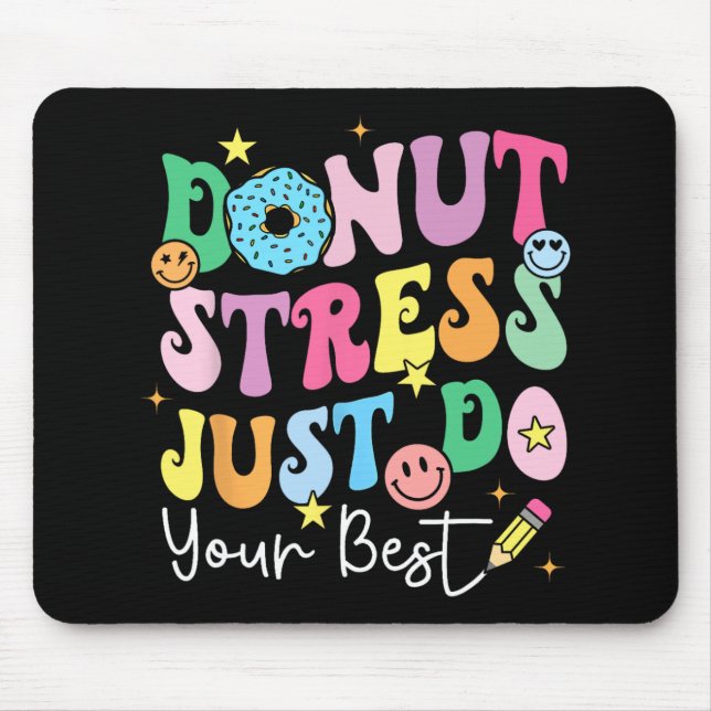 Doughnut Stress Just Do Your Best Test Day Teacher Mouse Mat (Front)