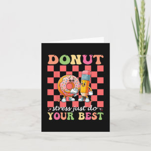 Doughnut Stress Just Do Your Best Testing Day Teac Card