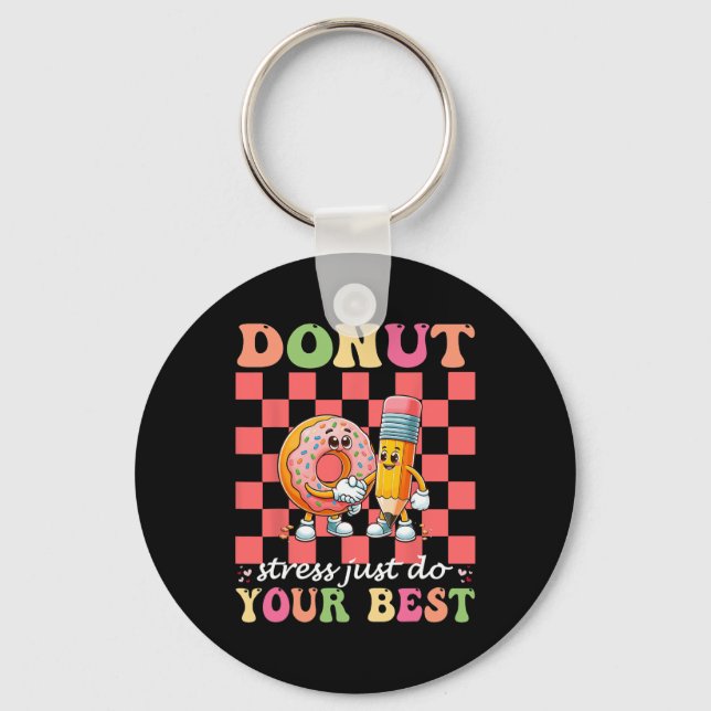 Doughnut Stress Just Do Your Best Testing Day Teac Key Ring (Front)