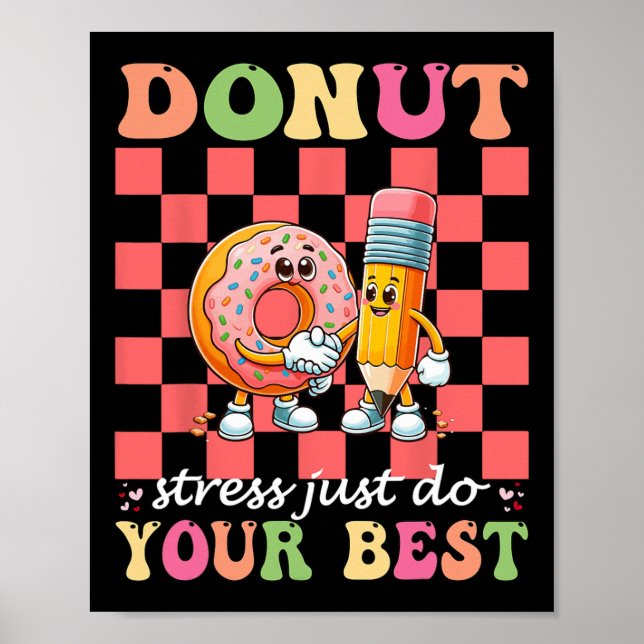Doughnut Stress Just Do Your Best Testing Day Teac Poster (Front)
