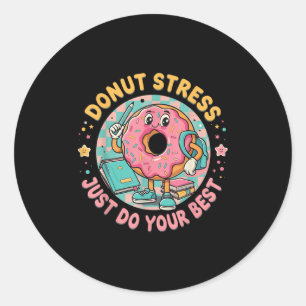 Doughnut Stress Just Do Your Best Testing Motivati Classic Round Sticker