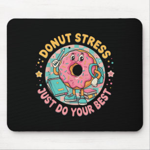 Doughnut Stress Just Do Your Best Testing Motivati Mouse Mat
