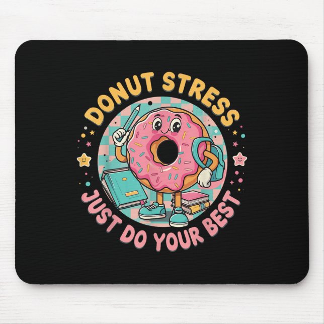 Doughnut Stress Just Do Your Best Testing Motivati Mouse Mat (Front)