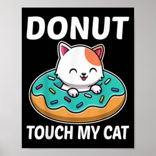 Doughnut Touch My Cat Funny Cat And Doughnut Lover Poster