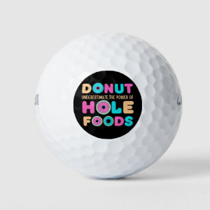 Doughnut Underestimate The Power Of Hole Foods Fun Golf Balls