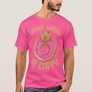 Doughnut Worry Be Cappy Happy Capybara T-Shirt