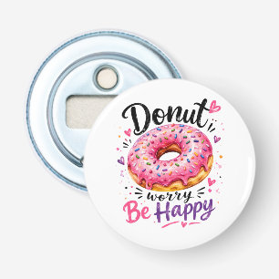 Doughnut Worry Be Happy Bottle Opener