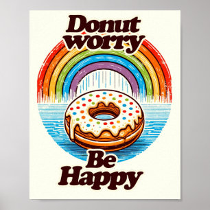 Doughnut Worry Be Happy Doughnut Lovers Funny      Poster