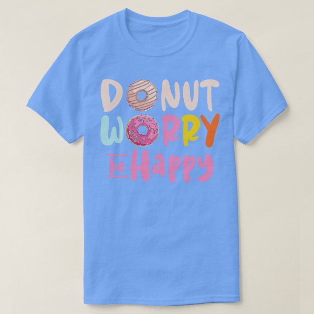 Doughnut Worry Be Happy Doughnut  T-Shirt (Design Front)