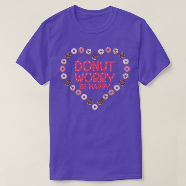 Doughnut Worry Be Happy Doughnut  T-Shirt (Design Front)