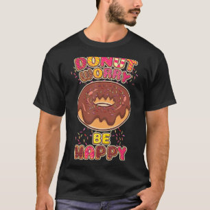 Doughnut Worry Be Happy Doughnut T-Shirt