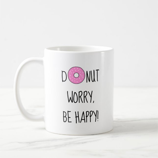 Doughnut Worry Be Happy Food Pun Quote Coffee Mug (Left)
