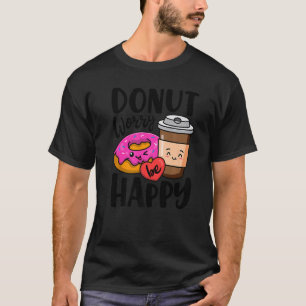 Doughnut Worry Be Happy Girls Women Doughnut Foo T-Shirt