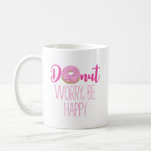 Doughnut Worry Be Happy Pink Text Coffee Mug