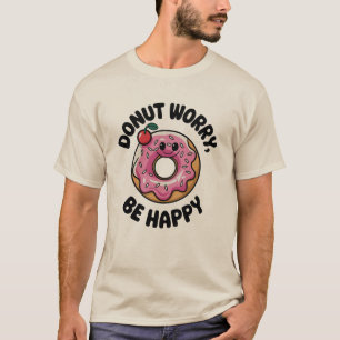 Doughnut Worry, Be Happy T-Shirt
