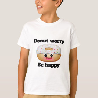 Doughnut worry, be happy T-Shirt