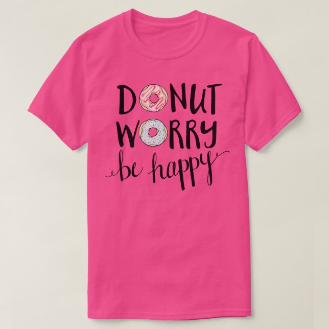 Doughnut Worry Be Happy  T-Shirt (Design Front)