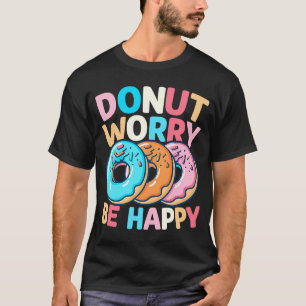 Doughnut Worry Be Happy T-Shirt